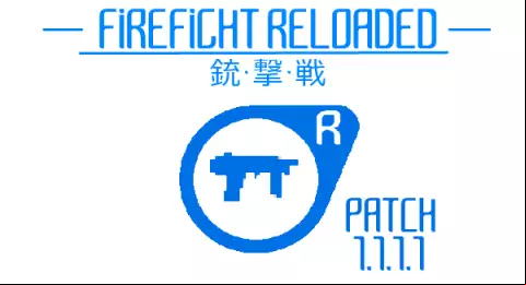 FIREFIGHT RELOADED RELEASE PATCH 1.1.1.1
